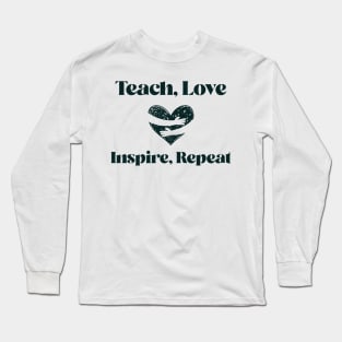 teach, love, inspire, repeat Long Sleeve T-Shirt